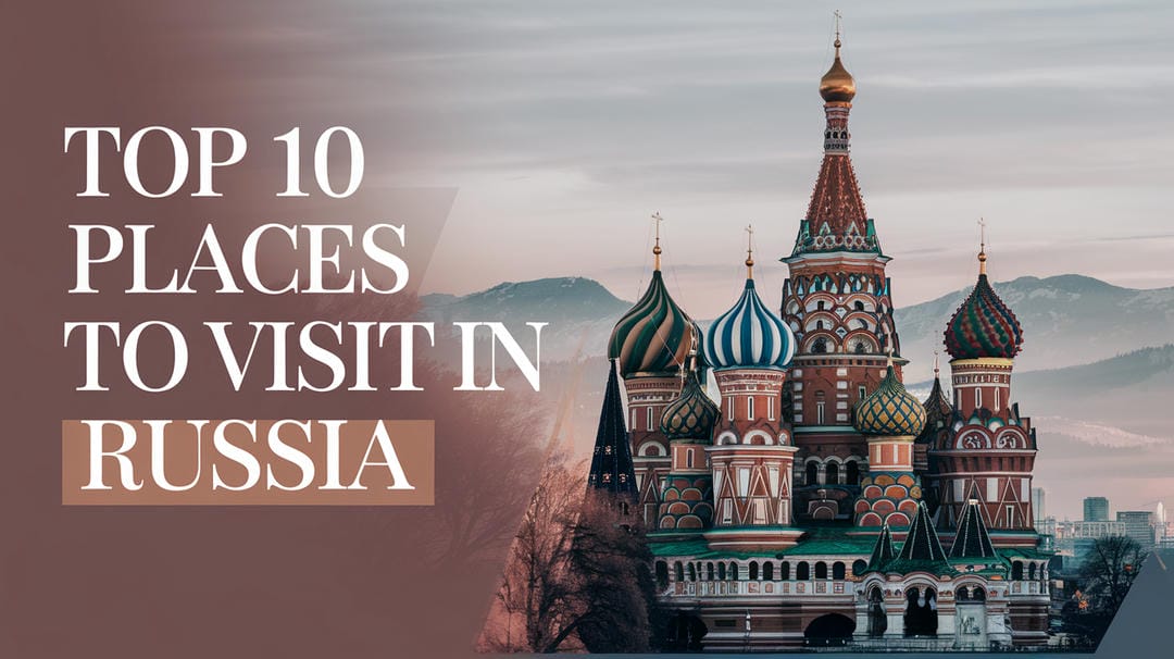 Top 10 Places in Russia